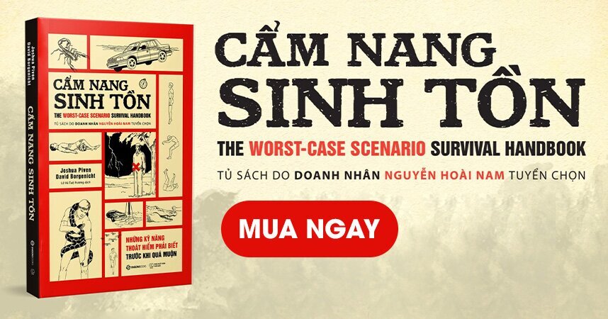Cẩm Nang Sinh Tồn - Những Kỹ Năng Thoát Hiểm Cần Phải Biết Trước Khi Quá Muộn