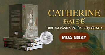 Catherine Đại Đế - Thời Đại Vàng Son Của Đế Quốc Nga - Robert K. Massie (Bìa Cứng)
