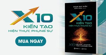 X10 - Kiến Tạo Hiện Thực Phụng Sự - Phạm Duy Hiếu, Đặng Hằng