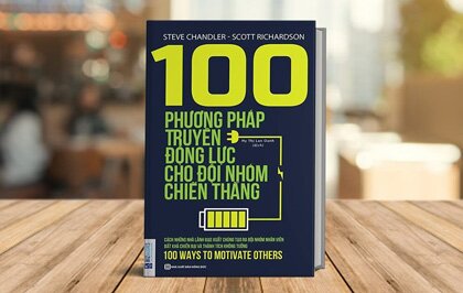 100 Phương Pháp Truyền Động Lực Cho Đội Nhóm Chiến Thắng  - Bí quyết gắn kết nhân viên