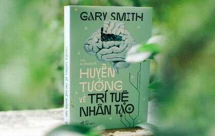 "Huyễn tưởng về trí tuệ nhân tạo": Xoá tan lo sợ và hiểu lầm về trí tuệ nhân tạo thông qua cuốn sách của Gary Smith