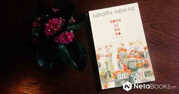 'Hành lý hư vô' - sự trở lại với nỗi buồn của Nguyễn Ngọc Tư