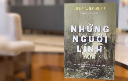 Những Người Lính: Bí ẩn đời binh nghiệp và những cuộc đại chiến qua ngòi bút John A.Haymond