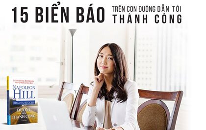 Đường Đến Thành Công: 15 biển báo từ Napoleon Hill giúp bạn tìm kiếm sự thành công trong cuộc sống