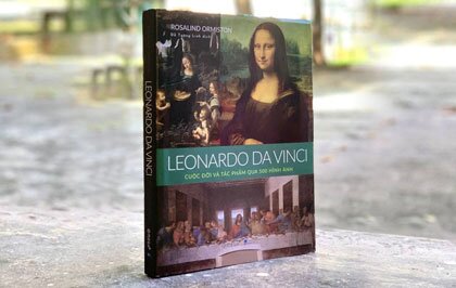 Cuộc đời và tác phẩm của Leonardo da Vinci qua 500 hình ảnh