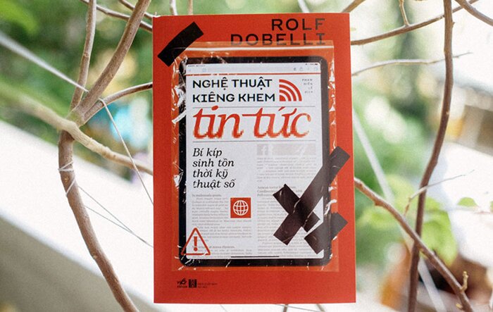 Nghệ thuật kiêng khem tin tức: Nhìn nhận lại những tác động tiêu cực của tin tức