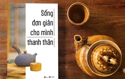 Sống Đơn Giản Cho Mình Thanh Thản - Học cách sống đơn giản để thanh thản