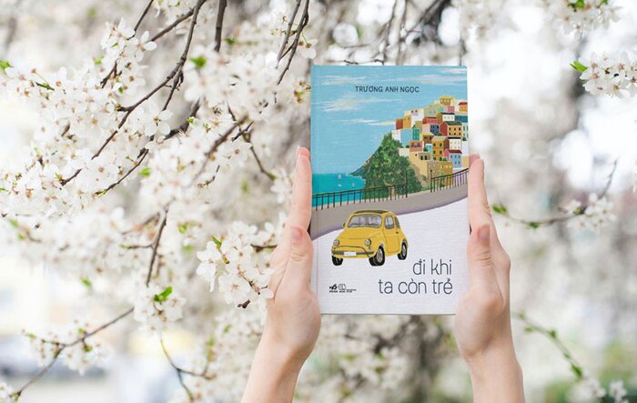 Đi Khi Ta Con Trẻ: Cuốn sách truyền cảm hứng cho độc giả xách ba lô lên và đi