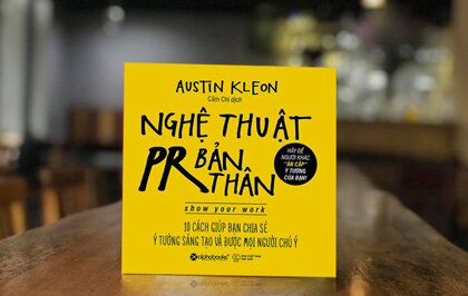 Nghệ Thuật PR Bản Thân: 10 cách giúp bạn chia sẽ ý tưởng sáng tạo và được mọi người chú ý