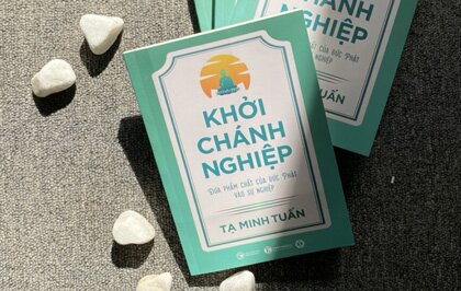 "Khởi Chánh Nghiệp ": cuốn sách giúp bạn đưa phẩm chất của Đức Phật vào sự nghiệp