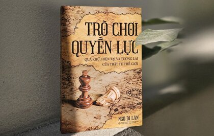 Trò Chơi Quyền Lực: Cuốn sách về quan hệ quốc tế vừa tái bản có gì đặc sắc?