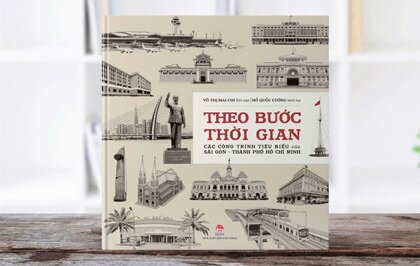 Theo Bước Thời Gian: Cuốn sách giới thiệu các xông trình tiêu biểu của TP.HCM qua dặm dài lịch sử