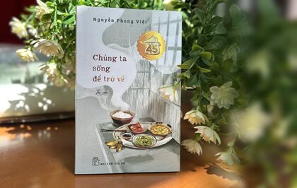 Chúng Ta Sống Để Trở Về: Nhớ những cuộc trở về