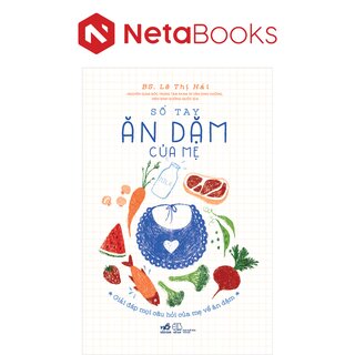 Sổ Tay Ăn Dặm Của mẹ - Giải Đáp Mọi Câu Hỏi Của Mẹ Về Ăn Dặm - BS. Lê Thị Hải