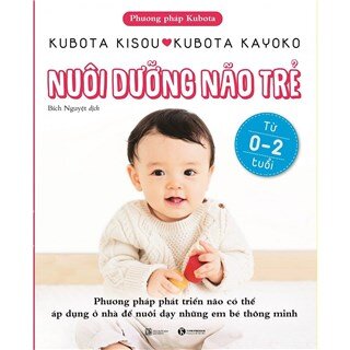 Nuôi Dưỡng Não Trẻ Từ 0 - 2 Tuổi - Tái Bản