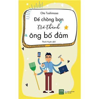 Để Chồng Bạn Trở Thành Ông Bố Đảm