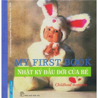 Nhật Ký Đầu Đời Của Bé (My First Book) (Tái Bản 2012)