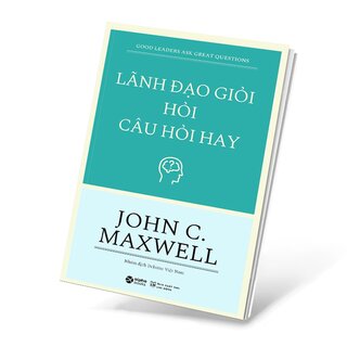 Lãnh Đạo Giỏi Hỏi Câu Hỏi Hay