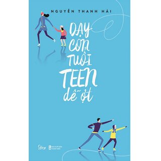 Dạy Con Tuổi Teen Dễ Ợt