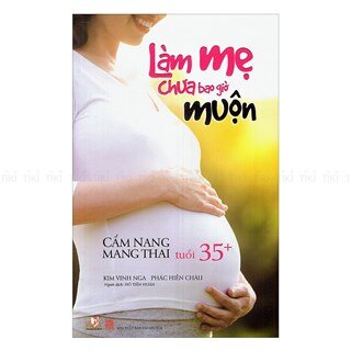 Làm Mẹ Chưa Bao Giờ Muộn