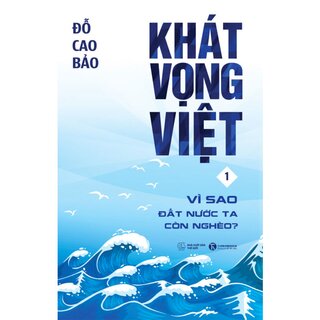 Khát Vọng Việt - Vì Sao Đất Nước Ta Còn Nghèo?
