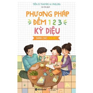 Phương Pháp Đếm 1-2-3 Kỳ Diệu – Dành Cho Cha Mẹ (Tái Bản 2018)