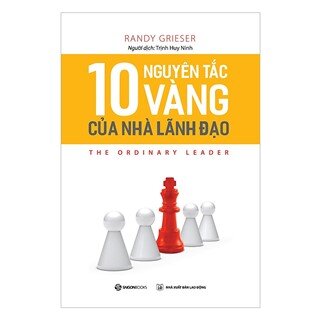 10 Nguyên Tắc Vàng Của Nhà Lãnh Đạo