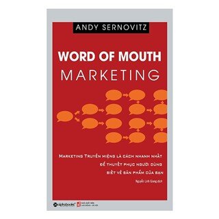 Word Of Mouth Marketing – Marketing Truyền Miệng (Tái Bản 2019)