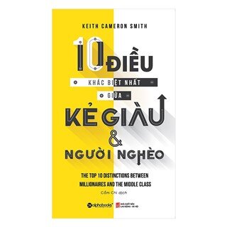 10 Điều Khác Biệt Nhất Giữa Kẻ Giàu Và Người Nghèo - Tái Bản 2018