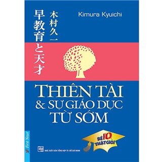 Thiên Tài & Sự Giáo Dục Từ Sớm (Tái Bản 2019)