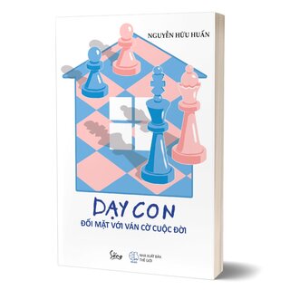 Dạy Con Đối Mặt Với Ván Cờ Cuộc Đời - Nguyễn Hữu Huấn