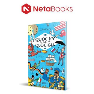 Bách Khoa Thư Larousse - Quốc Kỳ Và Quốc Gia (Bìa Cứng)