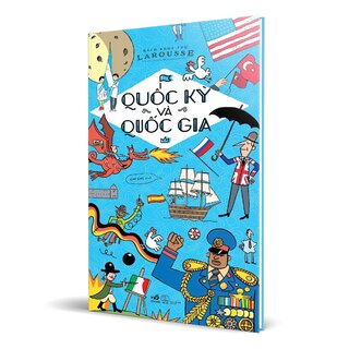 Bách Khoa Thư Larousse - Quốc Kỳ Và Quốc Gia (Bìa Cứng)