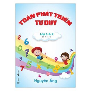 Toán Phát Triển Tư Duy Lớp 1 Và 2 (6 - 8 Tuổi)