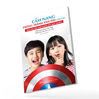 Cẩm Nang Phòng Tránh Xâm Hại Cho Con - Cha Mẹ Cần Biết Trước Khi Quá Muộn