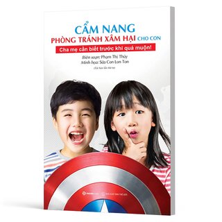 Cẩm Nang Phòng Tránh Xâm Hại Cho Con - Cha Mẹ Cần Biết Trước Khi Quá Muộn