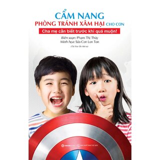 Cẩm Nang Phòng Tránh Xâm Hại Cho Con - Cha Mẹ Cần Biết Trước Khi Quá Muộn