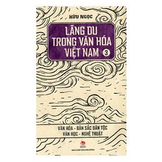 Lãng Du Trong Văn Hóa Việt Nam - 3 - Văn Hóa - Bản Sắc Dân Tộc - Văn Học - Nghệ Thuật
