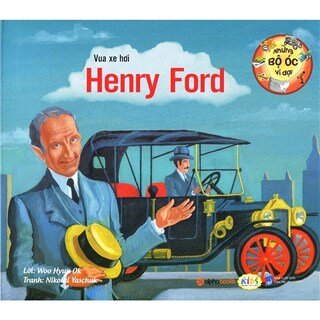 Những Bộ Óc Vĩ Đại - Vua Xe Hơi Henry Ford
