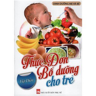 Thực Đơn Bổ Dưỡng Cho Trẻ (Tái Bản)