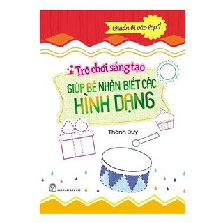 Chuẩn Bị Vào Lớp 1 - Trò Chơi Sáng Tạo Giúp Bé Nhận Biết Các Hình Dạng