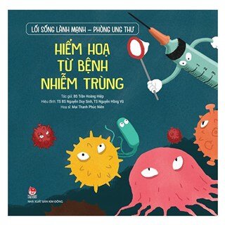 Lối Sống Lành Mạnh - Phòng Ung Thư: Hiểm Họa Từ Bệnh Nhiễm Trùng