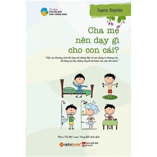 Tủ Sách Cha Mẹ Giỏi Con Thông Minh - Cha Mẹ Nên Dạy Gì Cho Con Cái?