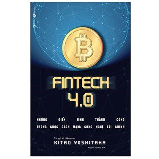 ​Fintech 4.0 - Những Điển Hình Thành Công Trong Cuộc Cách Mạng Công Nghệ Tài Chính