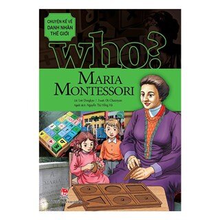 Chuyện Kể Về Danh Nhân Thế Giới: Maria Montessori