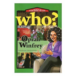 Who? Chuyện Kể Về Danh Nhân Thế Giới: Oprah Winfrey (Tái bản 2020)