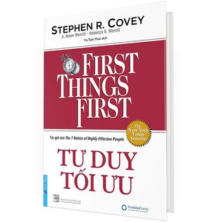 Tư Duy Tối Ưu - First Things First (Bìa Cứng)