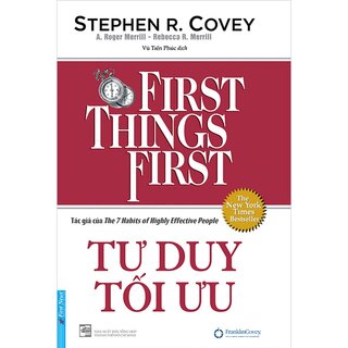 Tư Duy Tối Ưu - First Things First (Bìa Cứng)