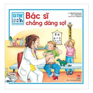 Gì Thế Nhỉ? Cùng Bé Khám Phá Cuộc Sống Bác Sĩ Chẳng Đáng Sợ!