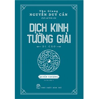 Dịch Kinh Tường Giải - Di Cảo - Quyển Thượng (Bìa Cứng)